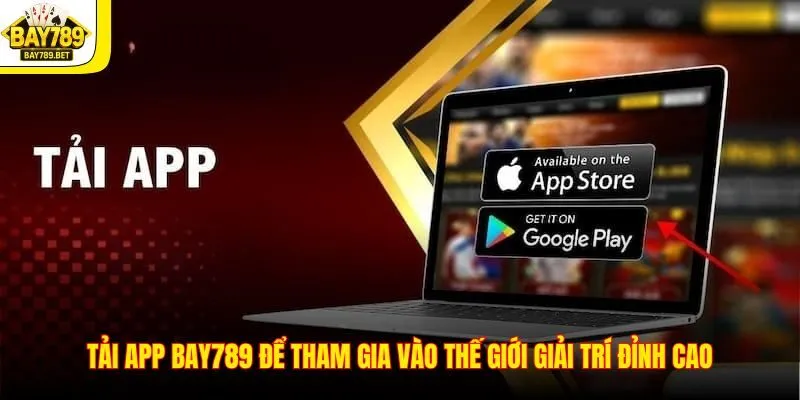 Tải App BAY789 2 Tải app BAY789 để tham gia vào thế giới giải trí đỉnh cao