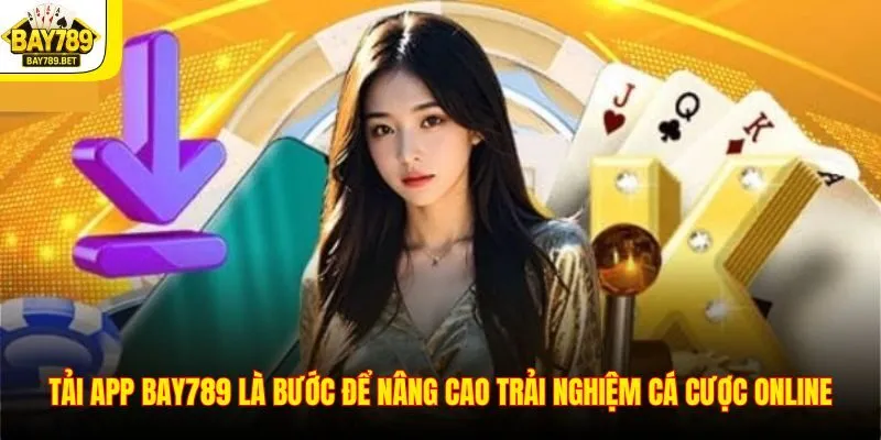 Tải App BAY789 1 Tải app BAY789 là bước để nâng cao trải nghiệm cá cược online