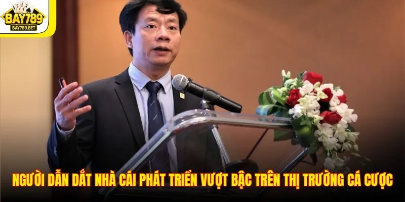 Tác Giả BAY789 3 Người dẫn dắt nhà cái phát triển vượt bậc trên thị trường cá cược